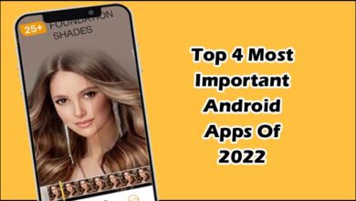 Photo of Top 4 Most Important Android Applications Of 2022